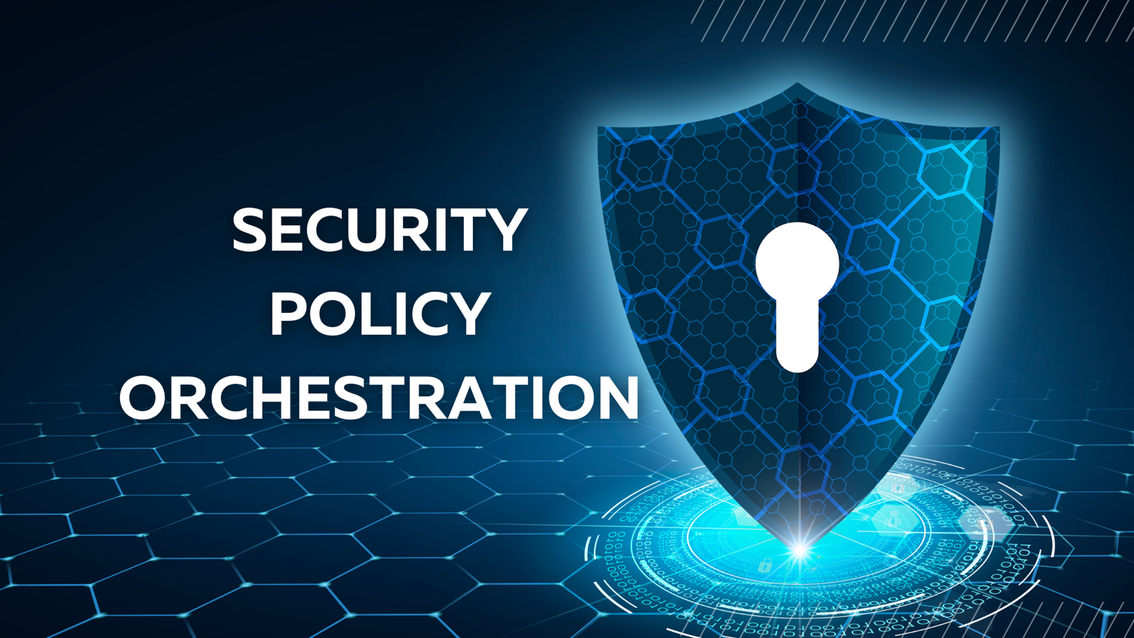 Leveraging Security Policy Orchestration for a Safer Tomorrow 