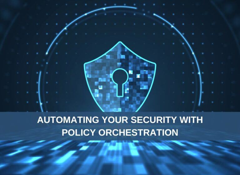 Automating your Security with Policy Orchestration