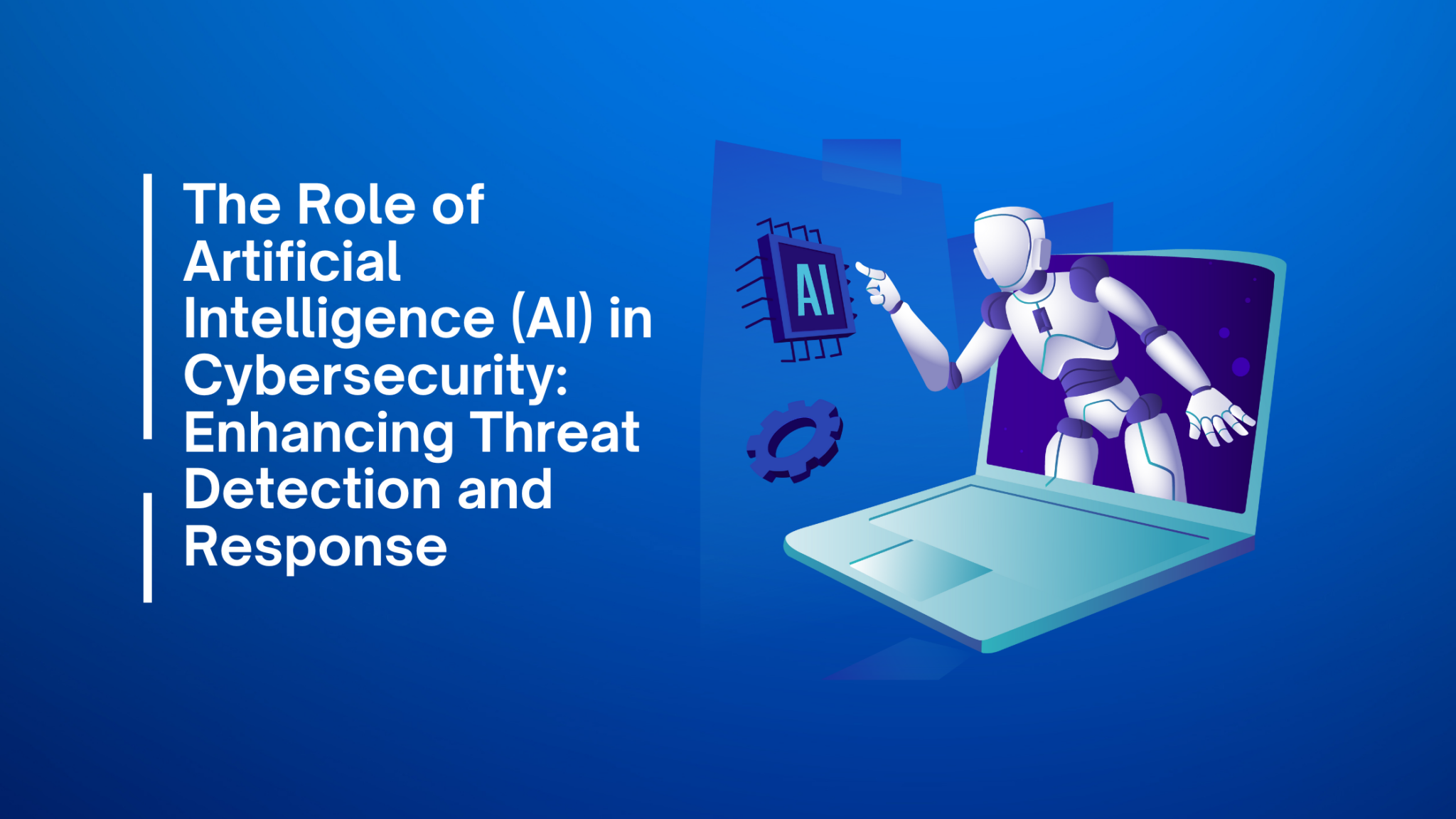 The Role of Artificial Intelligence (AI) in Cybersecurity: Enhancing Threat Detection and Response